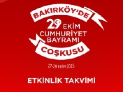 BAKIRKÖY’DE 3 GÜN BOYUNCA CUMHURİYET BAYRAMI COŞKUSU YAŞANACAK